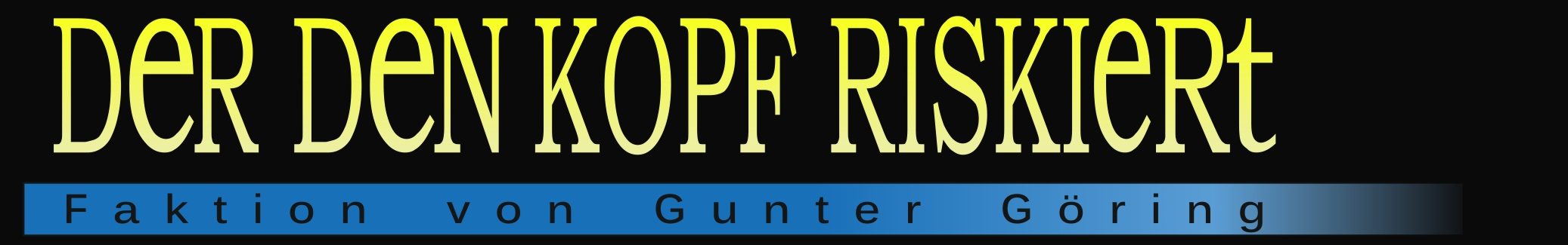 DeR DeN KOPF RISKIeRt